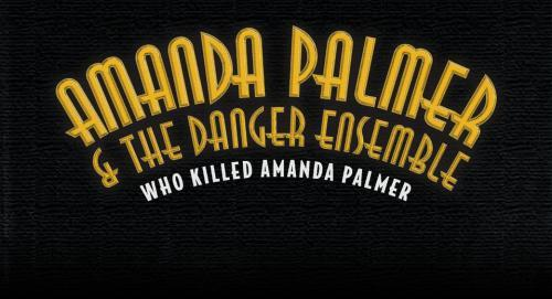 Amanda Palmer and The Danger Ensemble - Australia and New Ze