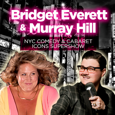 Bridget Everett & Murray Hill