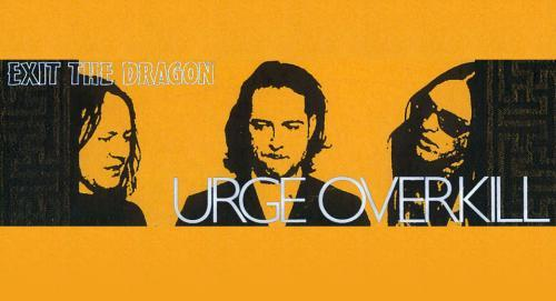 Urge Overkill - Exit The Dragon Australasian Tour